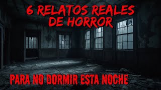 6 Relatos Reales de Terror  Historias de la Noche  Relatos de Horror [upl. by Teodor67]