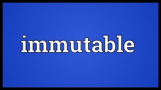 Immutable Meaning [upl. by Nirda]