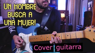 Un hombre busca a una mujer  COVER  Luis Miguel  KIKO Cibrián  guitarra [upl. by Patrizia397]