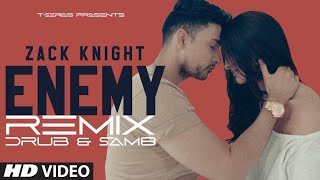 ENEMY REMIX ZACK KNIGHT  DRUB amp SAM8  TSERIES [upl. by Sidwell]