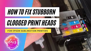 Sublimation Help How to Fix Stubborn Clogged Print Heads for Epson Printers [upl. by Previdi75]