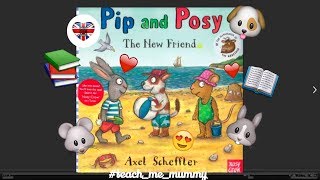 Storytelling Pip and Posy quotThe New Friendquot by Axel Scheffler Читаем вместе на английском [upl. by Akired526]