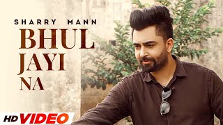 Bhul Jayi Na HD Video  Sharry Maan  Latest Punjabi Songs 2022  Speed Records [upl. by Eidualc63]