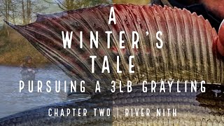 A Winters Tale  Pursuing a 3lb Grayling  Chapter Two  River Nith  Long Trotting for Grayling [upl. by Ytnom]