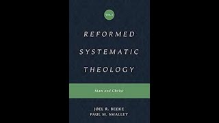 quotReformed Systematic Theologyquot by Joel Beeke Vol 2 Chaps 2628 [upl. by Monto]