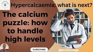 The calcium puzzle how to handle high levels [upl. by Ibba]