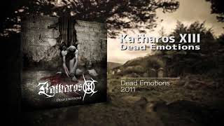 Katharos XIII  Dead Emotions [upl. by Anirac261]