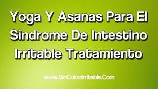 Yoga Y Asanas Para El Sindrome De Intestino Irritable Tratamiento [upl. by Tannenwald]