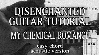 Disenchanted guitar tutorial  My Chemical Romanceeasy chord and tabsAcoustic Version [upl. by Glantz]