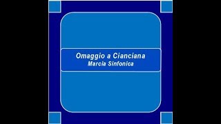 quotOmaggio a Ciancianaquot Marcia Sinfonica  E Longo [upl. by Ofori]