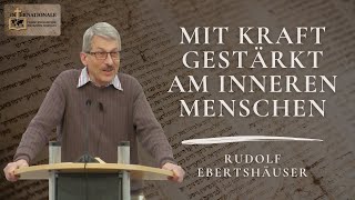 Mit Kraft gestärkt am inneren Menschen  Rudolf Ebertshäuser  Internationale Christengemeinde [upl. by Korff]