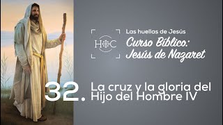 Clase 32 La cruz y la gloria del Hijo del Hombre IV  Curso Bíblico Jesús de Nazaret  Magdala [upl. by Tillford]