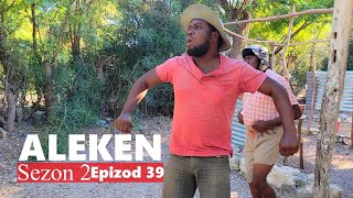 ALEKEN S 2 EP 39 SA SANBLE ANNA KA PEDI NEG LA JANM WÈ NINI KANPE LA TIKÈSTENIS NAN KOURI BANM SWIV [upl. by Sama]