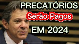 PRECATÓRIOS SERÃO PAGOS EM 2024 [upl. by Nesnar]