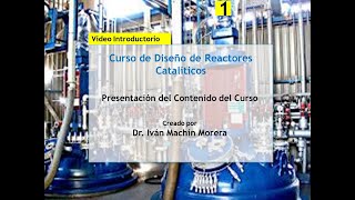 Introducción al curso de Diseño de Reactores Catalíticos [upl. by Nitsyrc]