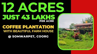 12 ACRES  COFFEE PLANTATION  WITH FARM HOUSE  SOMWARPET  43 LAKHS PER ACRE [upl. by Etteinotna324]