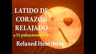 ❤ Latido de CORAZÓN RELAJADO más Tambor Chamánico  60 min a 52 pulsacionesmin  Relaxed Heartbeat [upl. by Nilrac]