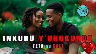 INKURU YURUKUNDO NZiZA🥰 TETA na GAEL Episode 16  ALPHA SAMU LOVE STORY [upl. by Neahs907]