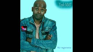 Zeph MMT  Ke ngwana [upl. by Handel976]