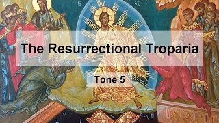 Resurrectional Troparion Tone 5 [upl. by Ayoted89]