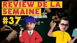 REVIEW POKER DE LA SEMAINE AVEC LE COACH 37 [upl. by Anertac]