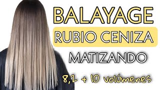 BALAYAGE RUBIO CENIZA tonalizando con 82  10 volúmenes [upl. by Venice197]