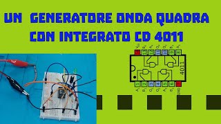 102Generatore onda quadra con integrato cd4011 con porta nand [upl. by Geraldina644]