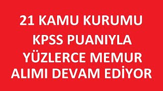 21 KAMU KURUMU KPSS PUANIYLA YÜZLERCE MEMUR ALIMI YAPACAK kpss2024 KAMU PERSONEL ALIMI [upl. by Burns]