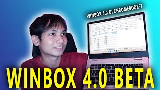 RELEASE  Winbox 40 Beta di Chromebook [upl. by Phira]