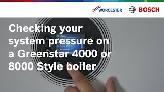 Checking your system pressure on a Greenstar 4000 or Greenstar 8000 Style boiler  Worcester Bosch [upl. by Etnor]