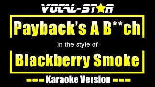 Paybacks A Bch Karaoke  Blackberry Smoke Karaoke Version [upl. by Kev692]