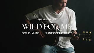 Wild For Me  Brandon Lake  House of Miracles [upl. by Nevlin]