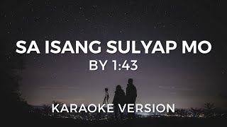 SA ISANG SULYAP MO by 143 Karaoke Version [upl. by Aryt587]