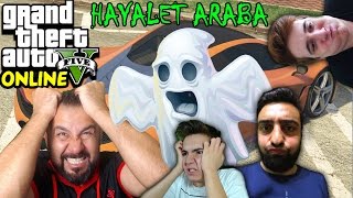 HAYALET ARABA  EKİPLE GTA 5 ONLINE [upl. by Weisberg]