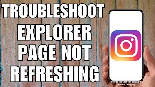 How to Troubleshoot Instagram Explore Page Not Refreshing 2023 [upl. by Daven173]