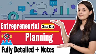 Entrepreneurial Planning Class 12 Entrepreneurship One Shot  Class 12 Entrepreneurship Chapter 2 [upl. by Sellers]