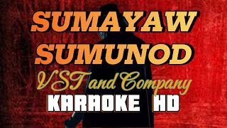 SUMAYAW SUMUNOD By Vst amp Company KARAOKE HD [upl. by Ariaek]