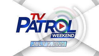 TV Patrol Weekend Livestream  July 7 2024 Full Episode Replay [upl. by Tteirrah862]