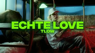 tlow  ECHTE LOVE OFFICIAL VIDEO prodWaterboutus [upl. by Ingamar]