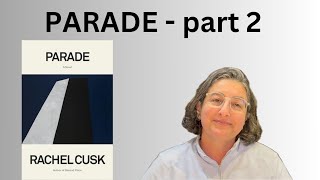 Discussion of PARADE by Rachel Cusk  PART TWO [upl. by Isleana]