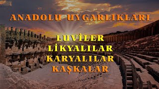 Luviler Likyalılar Karyalılar Kaşkalar [upl. by Eresed116]