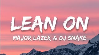 Major Lazer amp DJ Snake  Lean On Lyrics ft MØ [upl. by Chane736]