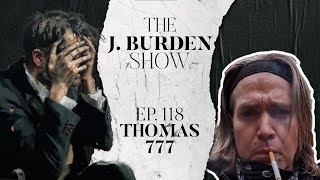 The J Burden Show Ep 118 Thomas777 [upl. by Culliton990]