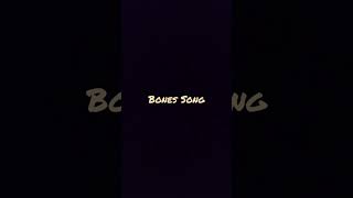 Bones Song [upl. by Sharman]