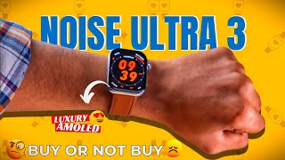 The Best Luxury Amoled Smart Watch Noise Colorfit Ultra 3 Unboxing amp Review smartwatch [upl. by Hutt]