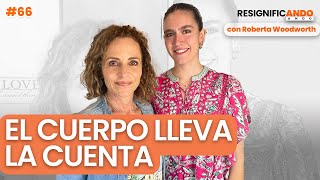 Somatización  El cuerpo lleva la cuenta  con Roberta Woodworth de librelocabyrobertawoodwort5436 [upl. by Assedo]