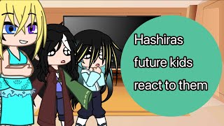 Hashiras future kids react to them [upl. by Eldreda448]