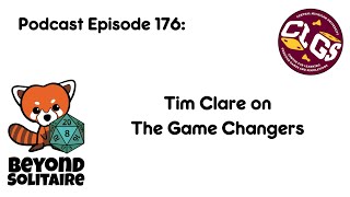 Beyond Solitaire Podcast 176 Tim Clare on The Game Changers [upl. by Llenart]