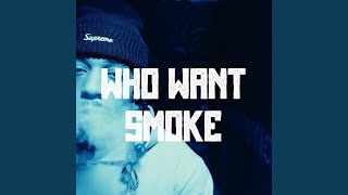 Who Want Smoke [upl. by Wilonah]