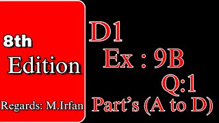 D1  8th edition Ex9B Q1 PartsA to D [upl. by Sofer]